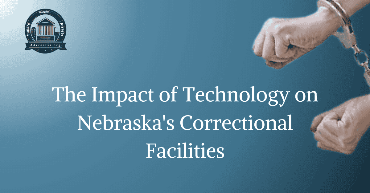 The Impact of Technology on Nebraska's Correctional Facilities