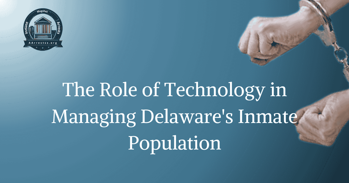 The Role of Technology in Managing Delaware's Inmate Population