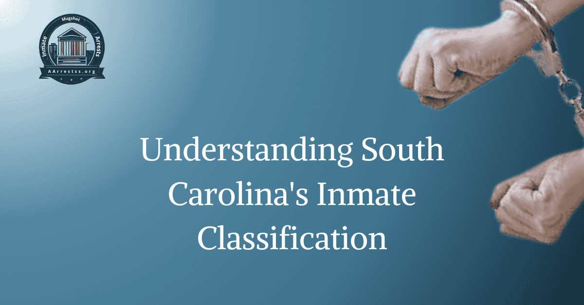 Understanding South Carolina's Inmate Classification